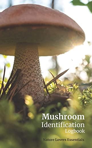 Mushroom Identification Logbook: A guided record book for the wild mushroom hunter
