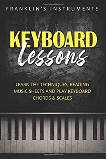 Keyboard Lessons: Learn the Techniques, Reading Music Sheets and Play Keyboard Chords & Scales