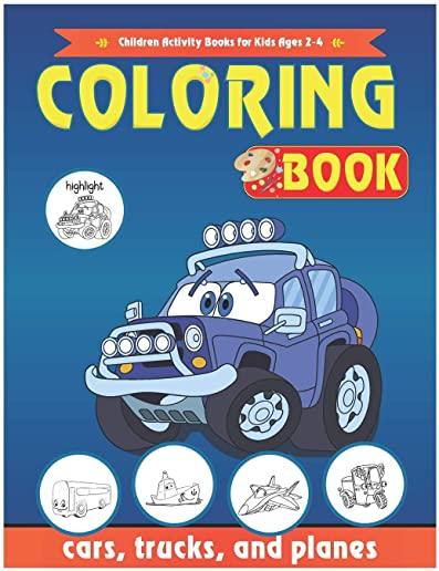 Cars Coloring Book: Cars, Children Activity Books for Kids Ages 2-4, 4-8, Boys, Girls, trucks, and planes: Cars Coloring Book