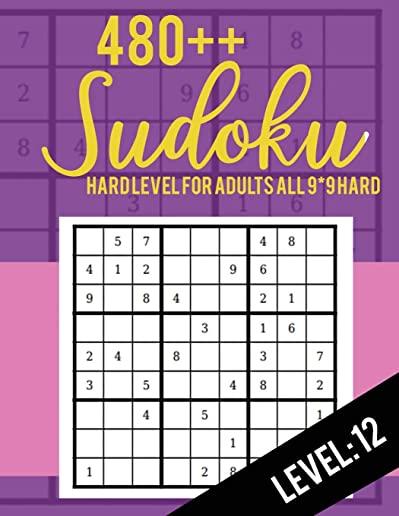480++ Sudoku: Hard Level for Adults All 9*9 Hard 480++ Sudoku level: 12 - Sudoku Puzzle Books - Sudoku Puzzle Books Hard - Large Pri
