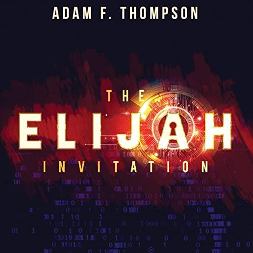 The Elijah Invitation: Secrets of the future for a new breed rising