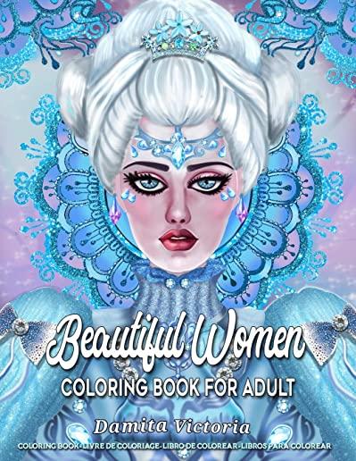 Beautiful Women Coloring Book for Adult: Fantasy Coloring Books for Adults Relaxation Featuring Beautiful Women Coloring Book for Adult Contains Amazi