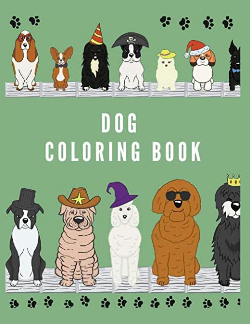 Dog Coloring Book: Dog Lover Gifts for Toddlers, Kids Ages 4-8, Girls Ages 8-12 or Adult Relaxation Cute Stress Relief Animal Birthday Co