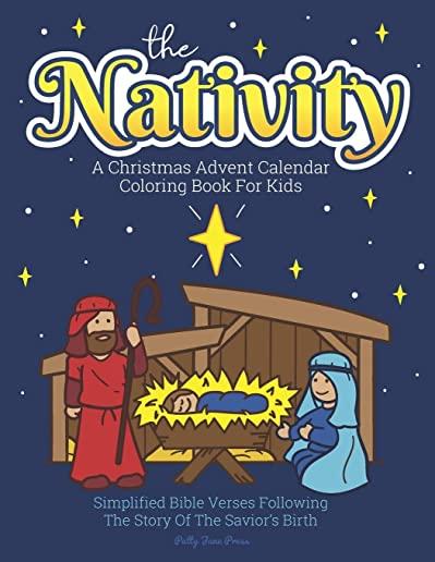 A Christmas Advent Calendar Coloring Book For Kids: The Nativity: Count Down To Christmas With Simplified Bible Verses About Jesus and Large, Easy Col