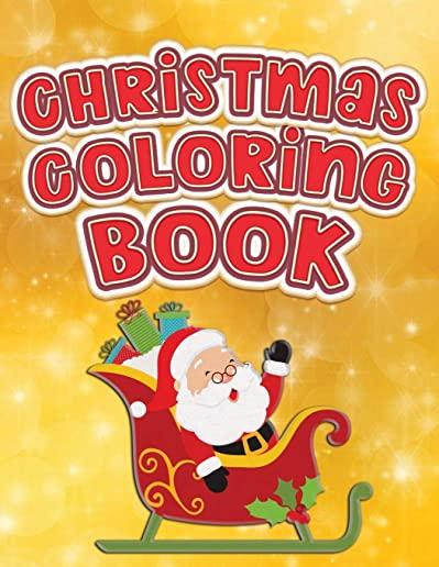 Christmas Coloring Book: Fun Activity Color Workbook for Toddlers & Kids Ages 1-5 for Preschool featuring Letters Numbers Shapes and Colors