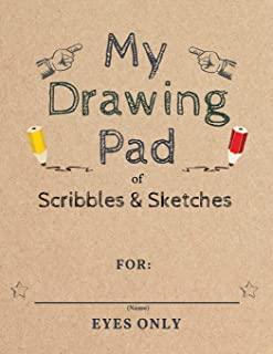 My Drawing Pad of Sketches & Scribbles: Sketch Book for Kids Creativity & Art Supplies - Large Drawing Sketchbook Gifts for Girls & Boys 3, 4, 5, 6 Ye