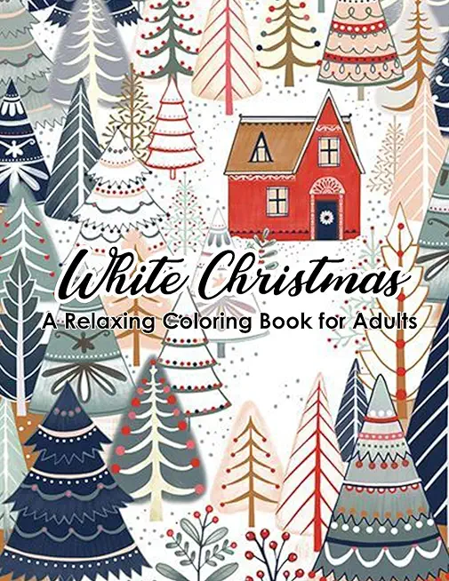 White Christmas - A Relaxing Coloring Book for Adults: 46 beautiful and relaxing illustrations to relieve stress. Featuring Christmas, Santa Claus, Re