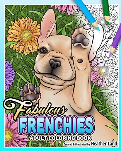 Fabulous Frenchies: French Bulldog Adult Coloring Book