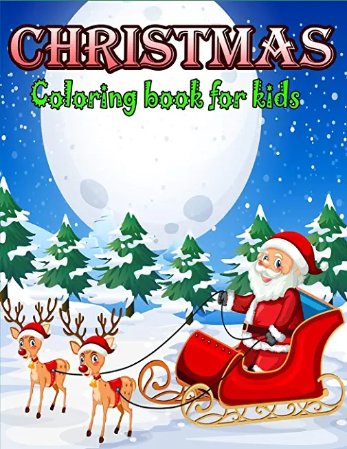 Christmas Coloring Book for Kids: A Christmas Coloring Books with Fun Easy and Relaxing Design Gifts for Boys Girls Kids