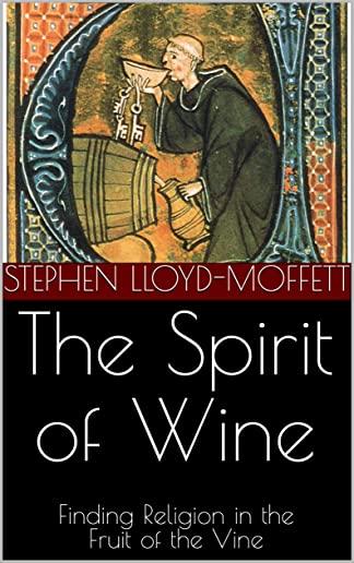 The Spirit of Wine: Finding Religion in the Fruit of the Vine