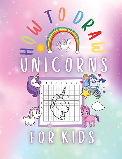How to Draw Unicorns for kids: Activity Book for Kids to Learn to Draw Cute Unicorns