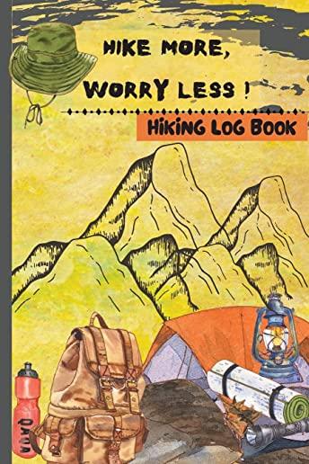 Hike More, Worry Less - Hiking Log Book