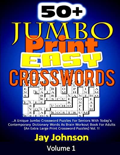 50+ Jumbo Print Easy Crosswords: A Unique Jumbo Crossword Puzzles for Seniors with Today's Contemporary Dictionary Words As Brain Workout Book For Adu