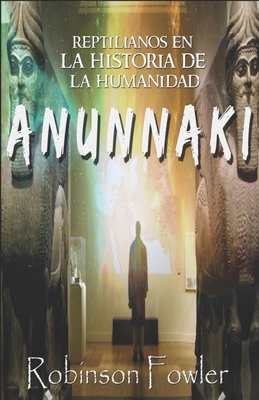 Anunnaki: Reptilianos en la Historia de la Humanidad
