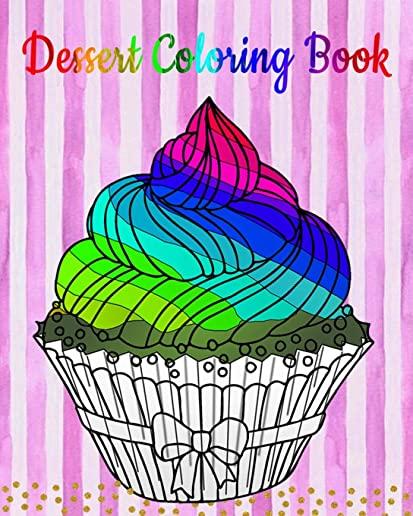 Dessert Coloring Book: An Adult Coloring Book with Fun, Easy and Relaxing Coloring Pages (Coloring Books for Women) (Ice Creams, Cupcakes and