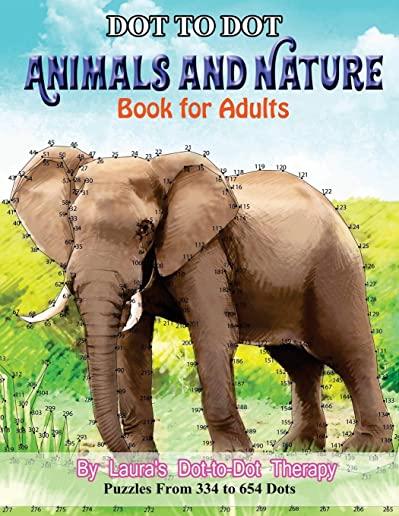 Dot to Dot Animals and Nature Book for Adults: Puzzles from 334 to 654 Dots
