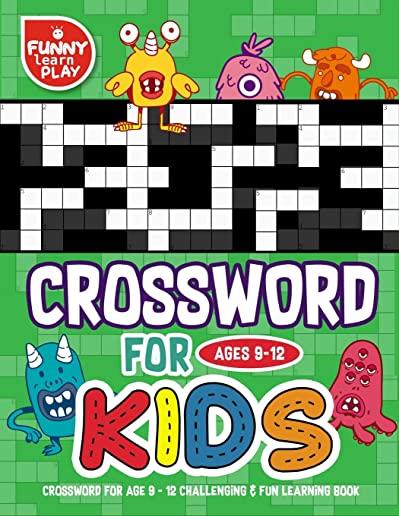 Crossword for Age 9 - 12 Challenging & Fun Learning Book: Crossword Books for Adults for Smart & Clever Kids with Fresh & Exciting Look