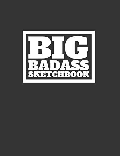 Big Bad Ass Sketch Book: 600 Pages Very Big Giant Sketchbook Black Cover