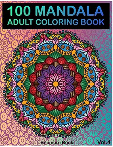100 Mandala: Adult Coloring Book 100 Mandala Images Stress Management Coloring Book For Relaxation, Meditation, Happiness and Relie