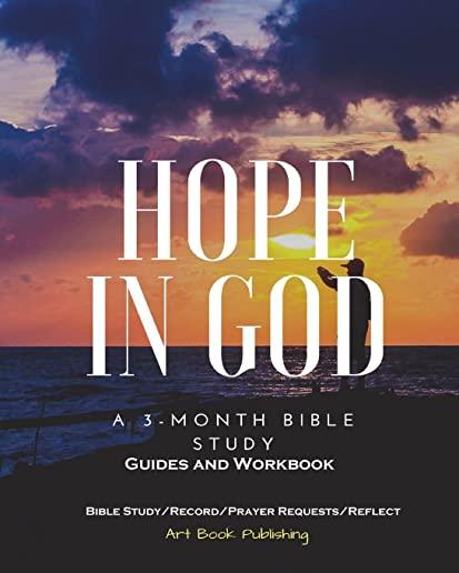 Hope in God: A 3-Month Bible Study Guides and Workbook: Meeting God in 90 Days, Simple Bible Study Guides and Workbook for Women an