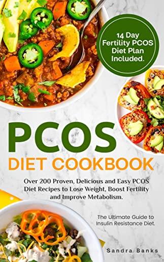 PCOS Diet Cookbook: Over 200 Proven, Delicious and Easy PCOS Diet Recipes to Lose Weight, Boost Fertility and Improve Metabolism.