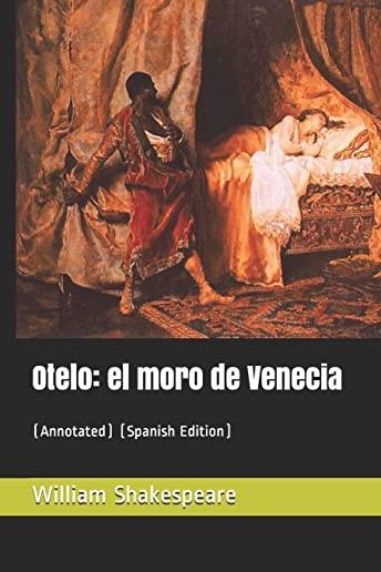 Otelo: El Moro de Venecia: (Annotated) (Spanish Edition)