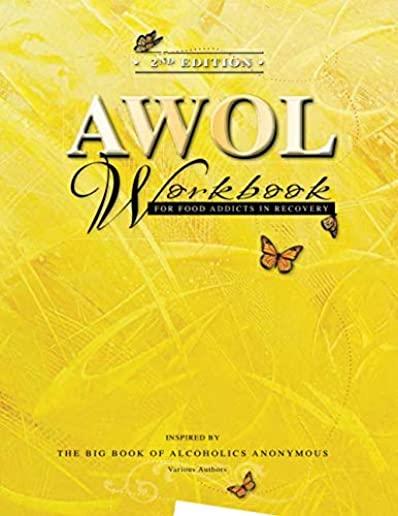 2nd Edition AWOL Workbook: For Food Addicts in Recovery