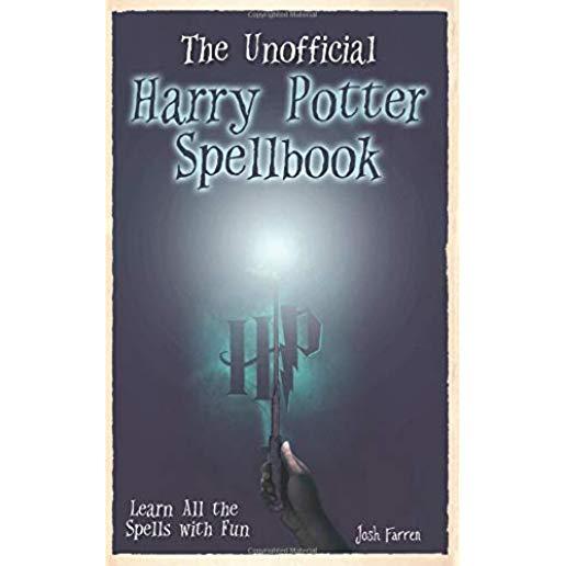 The Unofficial Harry Potter Spellbook: Learn All the Spells with Fun