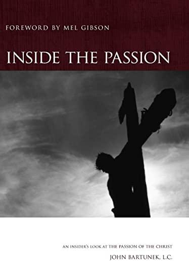 Inside the Passion: An Insider's Look at the Passion of the Christ