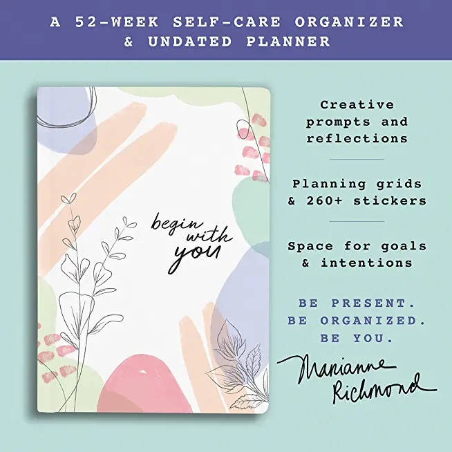 Begin with You Undated Planner: A 52-Week Self-Care Organizer for Discovering Your Brightest Life