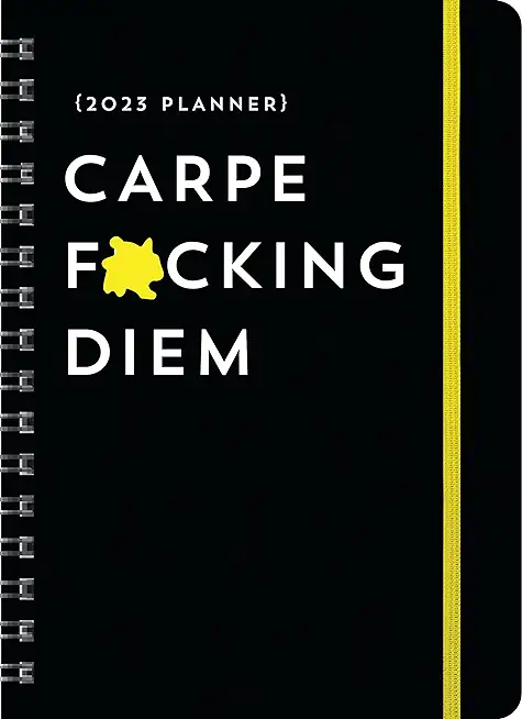 2023 Carpe F*cking Diem Planner: August 2022-December 2023