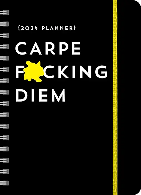 2024 Carpe F*cking Diem Planner: August 2023-December 2024