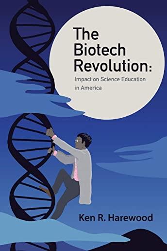 The Biotech Revolution: Impact on Science Education in America