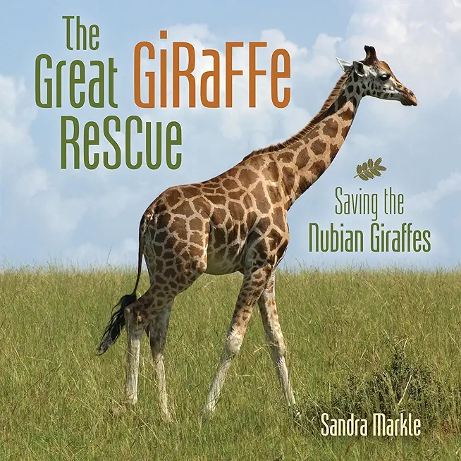 The Great Giraffe Rescue: Saving the Nubian Giraffes