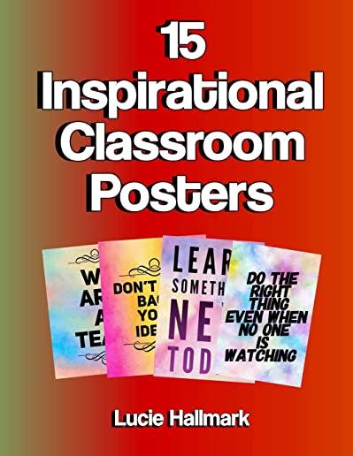 15 Inspirational Classroom Posters: School Classroom and Teacher Decorations - 11 X 8.5