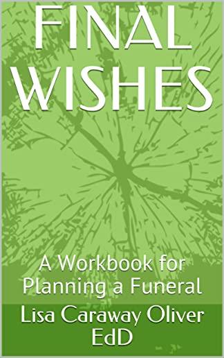 Final Wishes: A Workbook for Planning a Funeral