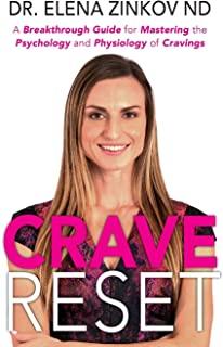 Crave Reset: A Breakthrough Guide for Mastering the Psychology and Physiology of Cravings