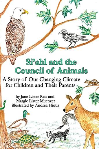 Si'ahl and the Council of Animals: A Story of Our Climate Crisis for Children and Their Parents
