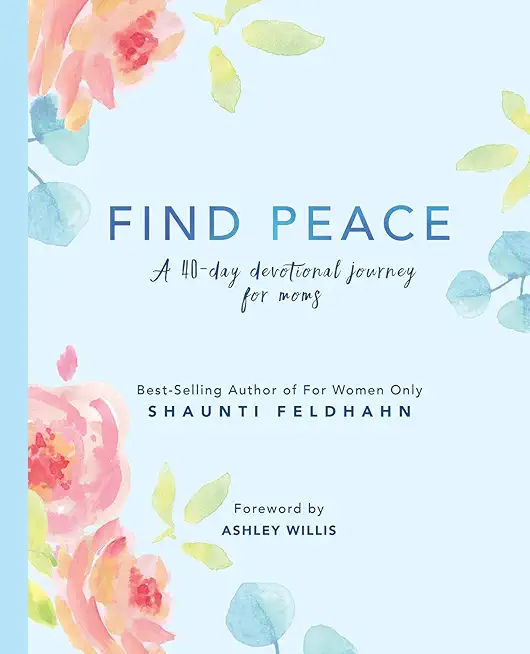 Find Peace: A 40-Day Devotional Journey for Moms