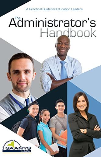 The Administrator's Handbook: A Practical Guide for Education Leaders