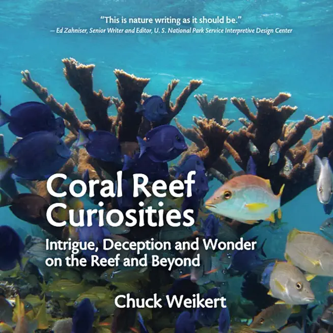 Coral Reef Curiosities: Intrigue, Deception and Wonder on the Reef and Beyond