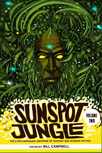 Sunspot Jungle: Volume Two, Volume 2: The Ever Expanding Universe of Fantasy and Science Fiction
