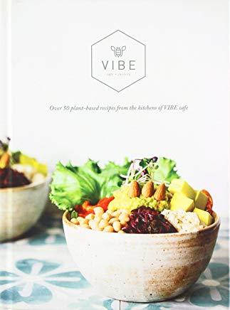 Vibe Cookbook: 50 plant-based recipes from the kitchen at VIBE