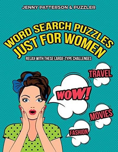 Word Search Puzzles Just for Women: Large-Type Word Search Puzzle Book Just for Women