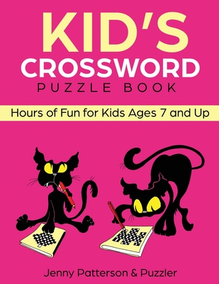 Kid's Crossword Puzzle Book: Hours of Fun for Ages 7 and Up