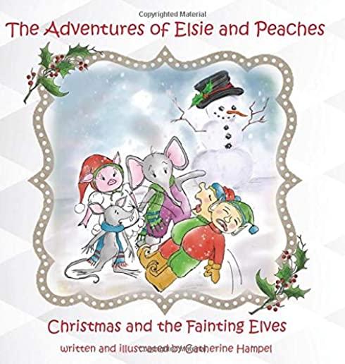 The Adventures of Elsie and Peaches: Christmas and the Fainting Elves
