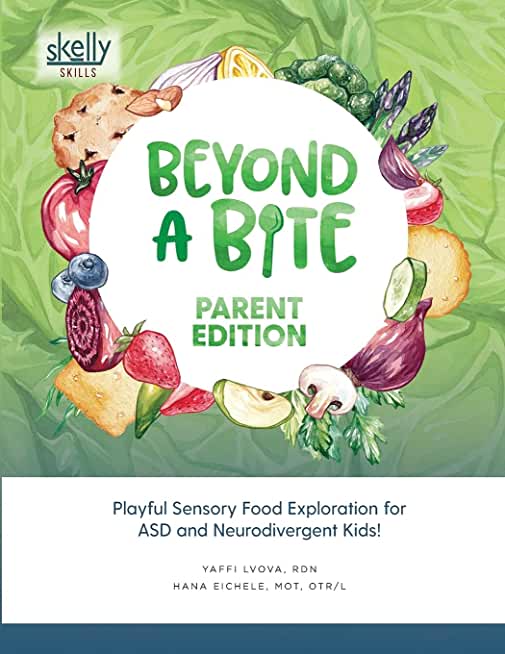 Beyond A Bite Parent Edition: Playful Sensory Food Exploration for ASD and Neurodivergent Kids