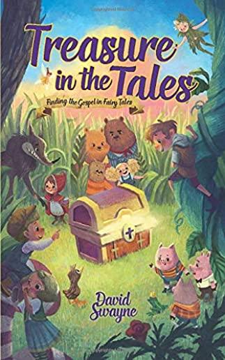 Treasure in the Tales: Finding the Gospel in Fairy Tales