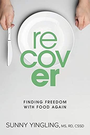 Recover: Finding Freedom with Food Again
