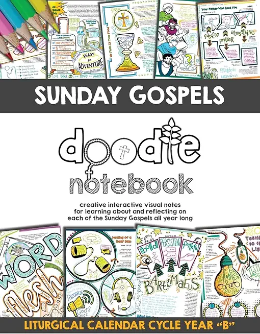 Sunday Gospels Doodle Notes (Year B in Liturgical Cycle): A Creative Interactive Way for Students to Doodle Their Way Through The Gospels All Year (Li